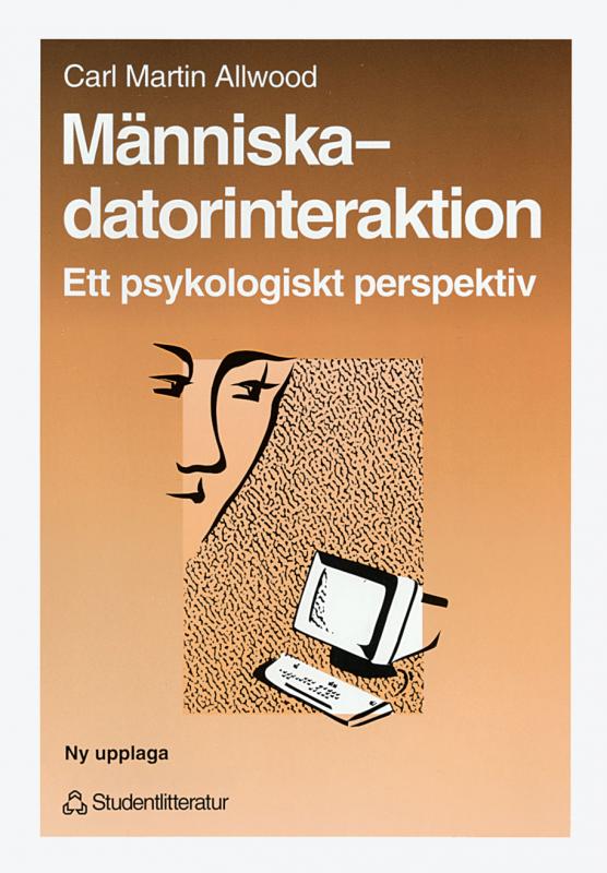 Boken Människa - datorinteraktion Ett psykologiskt perspektiv. Av Carl-Martin Allwood.